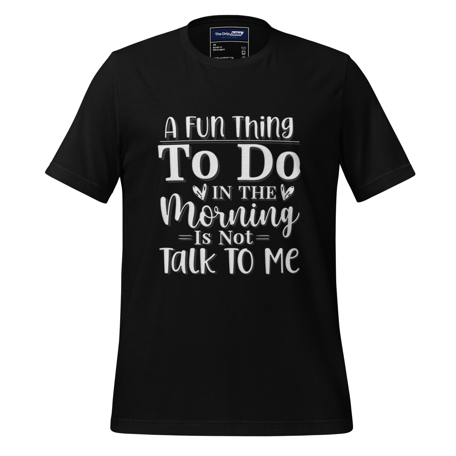 A Crew Neck T-Shirt with Text - &quot;A Fun Thing to do In the Morning is Not Talk To Me&quot;  - Black