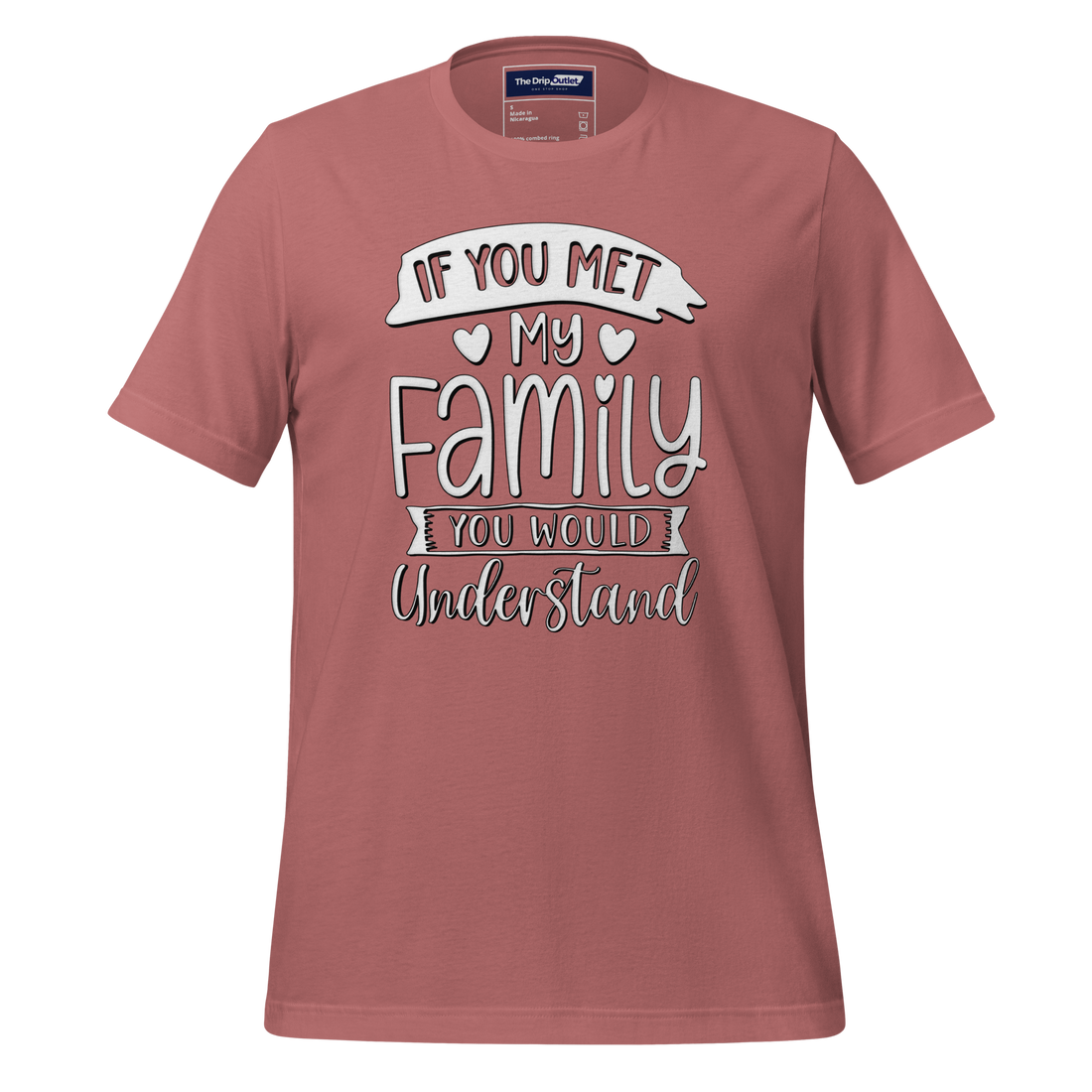 A Crew Neck T-Shirt with Text - "If You Met My Family, You&