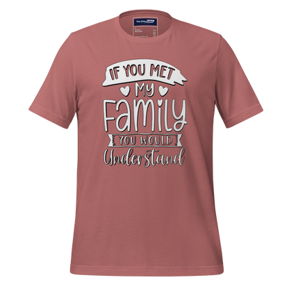 A Crew Neck T-Shirt with Text - &quot;If You Met My Family, You&