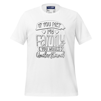 A Crew Neck T-Shirt with Text - &quot;If You Met My Family, You&