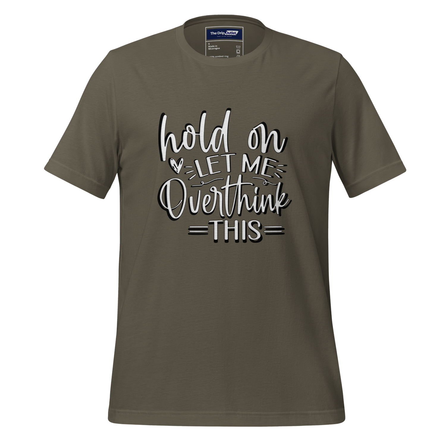 A Crew Neck T-Shirt with Text - &quot;Hold On, Let Me Overthink This&quot; - Army