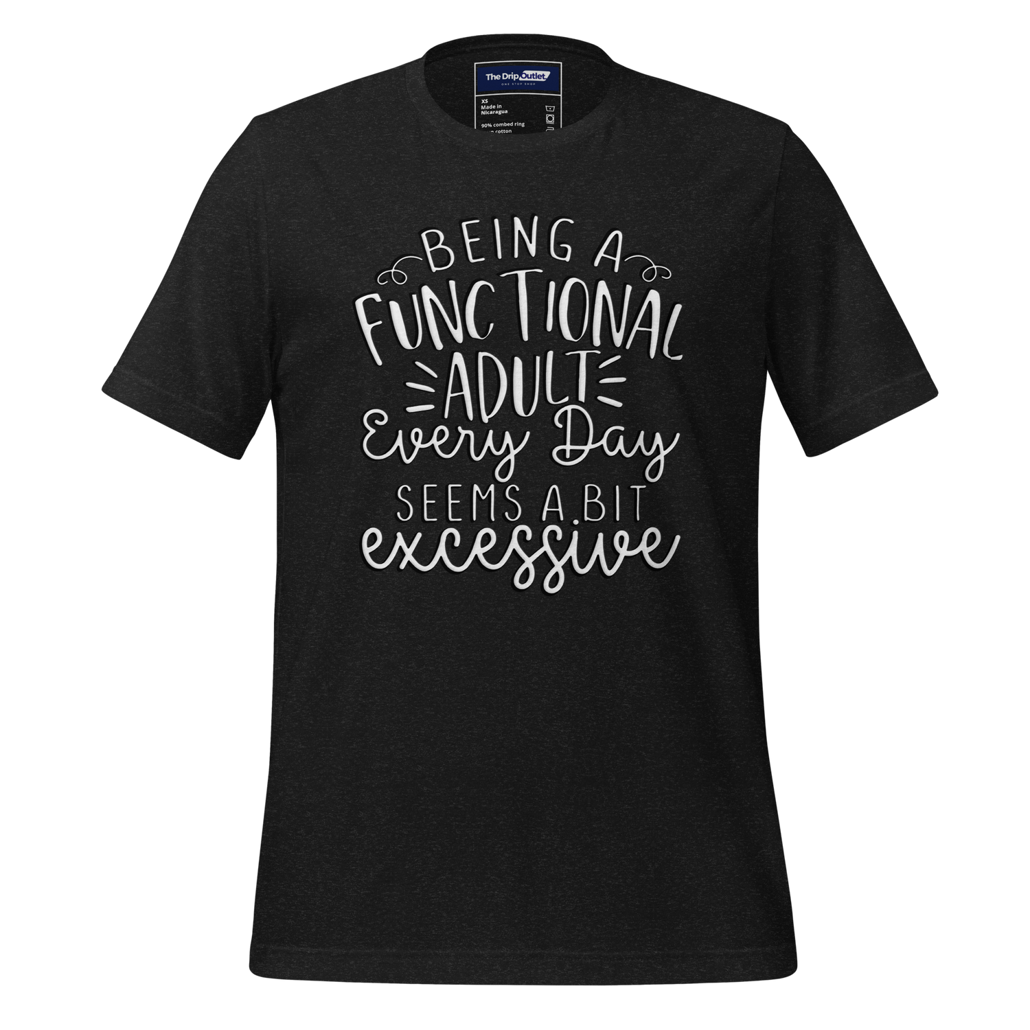 A Crew Neck T-Shirt with Text - &quot;Being a Functional Adult Every Day Seems a Bit Excessive&quot; - Heather Black