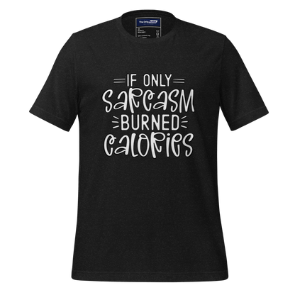 A Crew Neck T-Shirt with Text - &quot;If Only Sarcasm Burned Calories&quot; - Heather Black