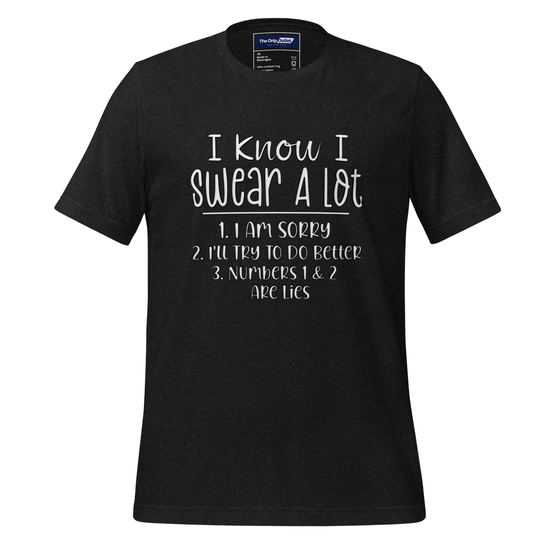 A Crew Neck T-Shirt with Text - "I Know I Swear A Lot. 1. I Am Sorry 2. I&