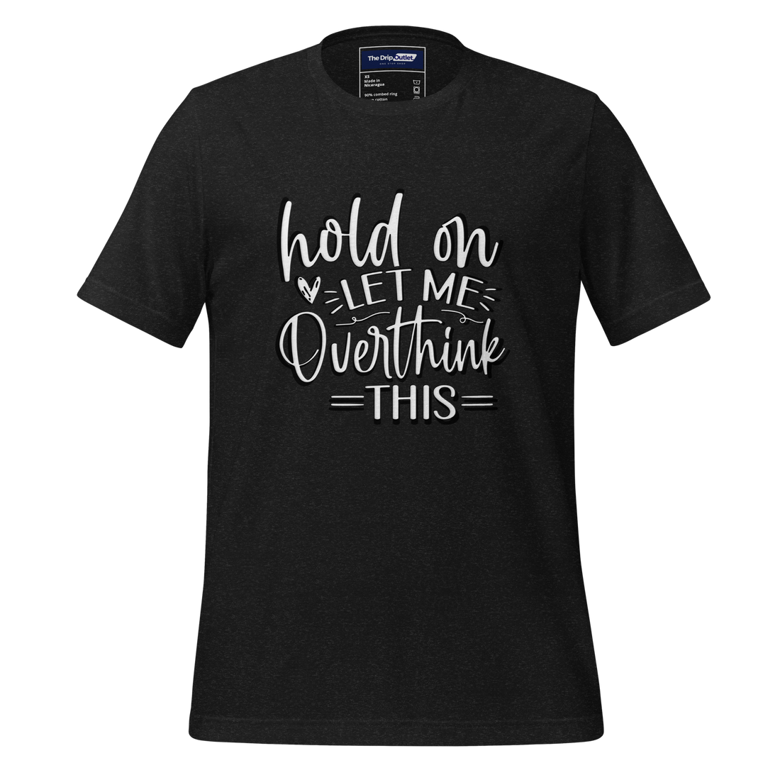 A Crew Neck T-Shirt with Text - "Hold On, Let Me Overthink This" - Black