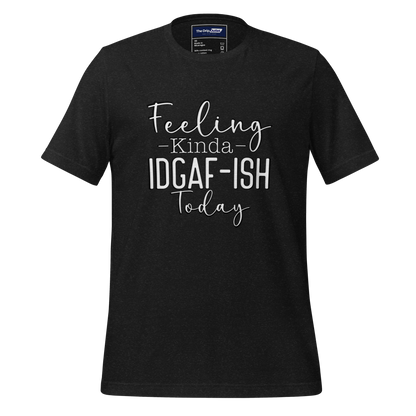 A Crew Neck T-Shirt with Text - &quot;Feeling Kinda IDGAF-ish Today&quot; - Heather Black