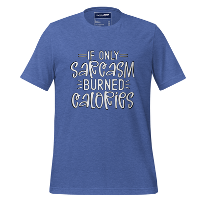 A Crew Neck T-Shirt with Text - &quot;If Only Sarcasm Burned Calories&quot; - True Royal Heather Blue