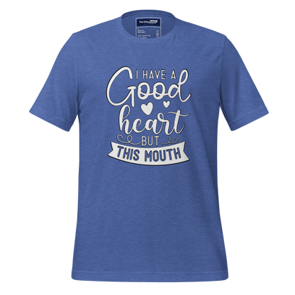 A Crew Neck T-Shirt with Text - &quot;I Have a Good Heart, But This Mouth&quot; - True Royal Heather Blue