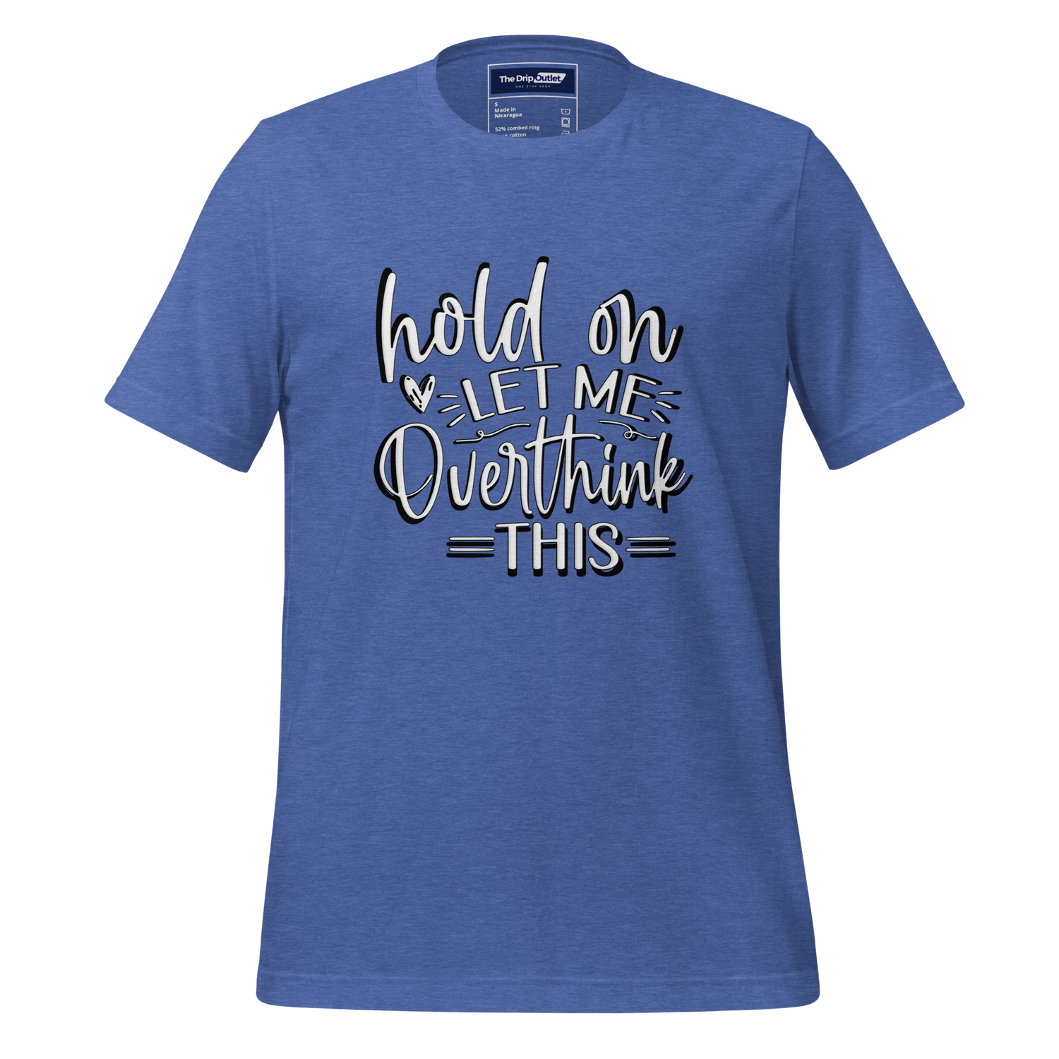 A Crew Neck T-Shirt with Text - &quot;Hold On, Let Me Overthink This&quot; - True Royal Heather Blue