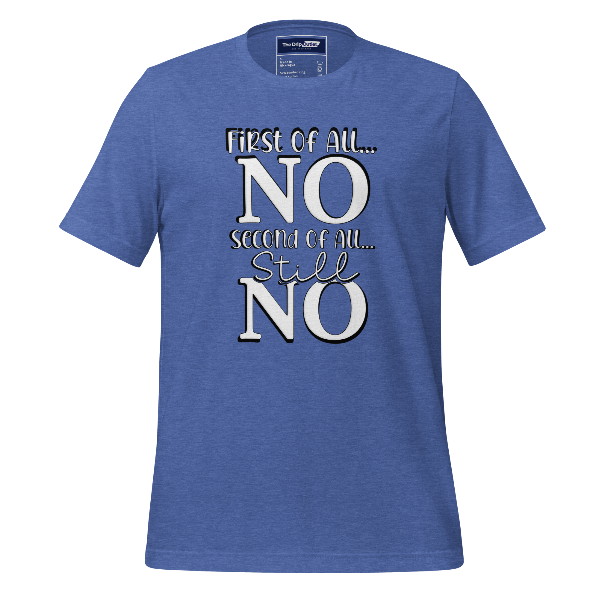 A Crew Neck T-Shirt with Text - &quot;First of All No, Second of All, Still, No&quot; - True Royal Heather Blue