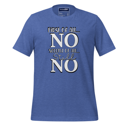 A Crew Neck T-Shirt with Text - &quot;First of All No, Second of All, Still, No&quot; - True Royal Heather Blue