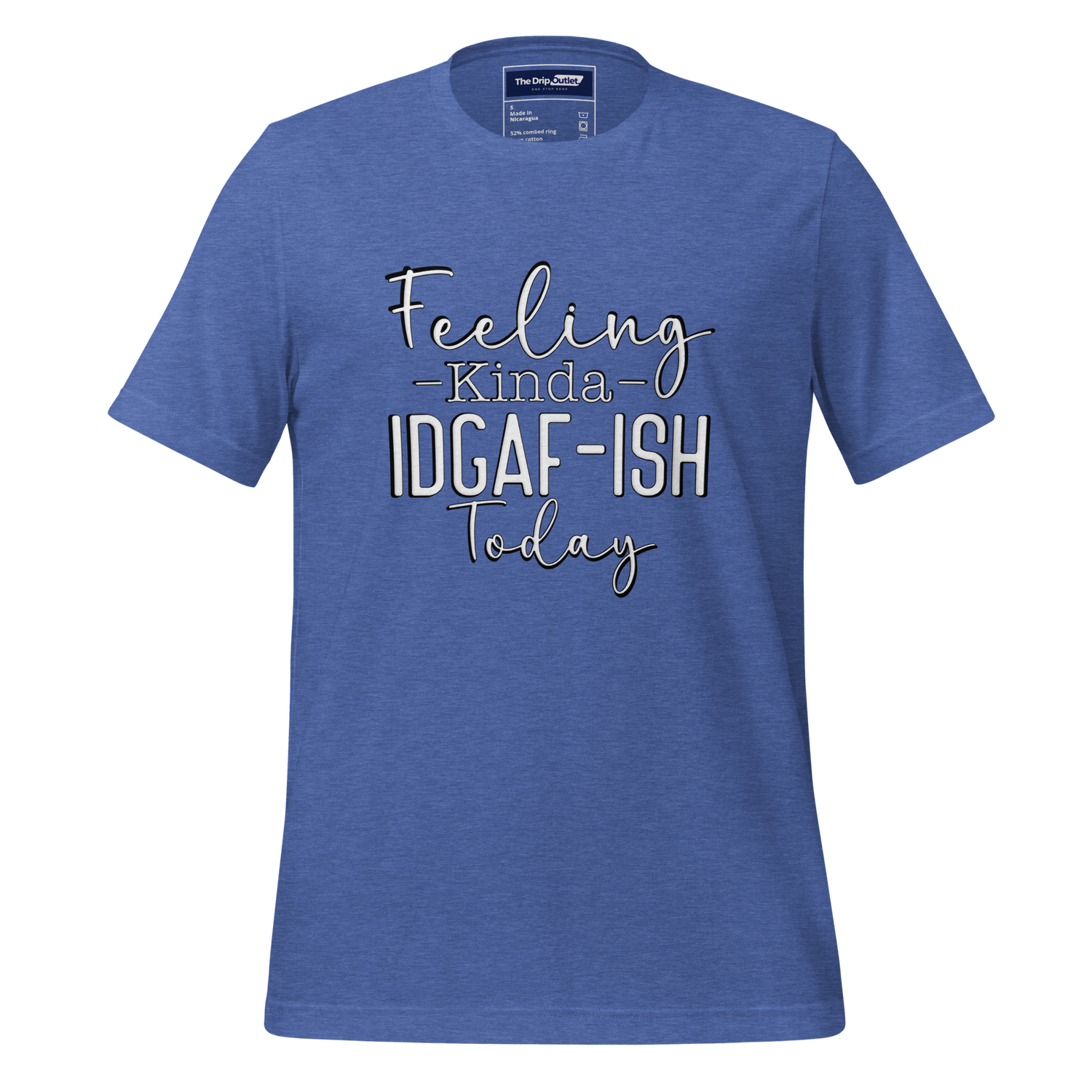 A Crew Neck T-Shirt with Text - &quot;Feeling Kinda IDGAF-ish Today&quot; - True Royal Heather Blue