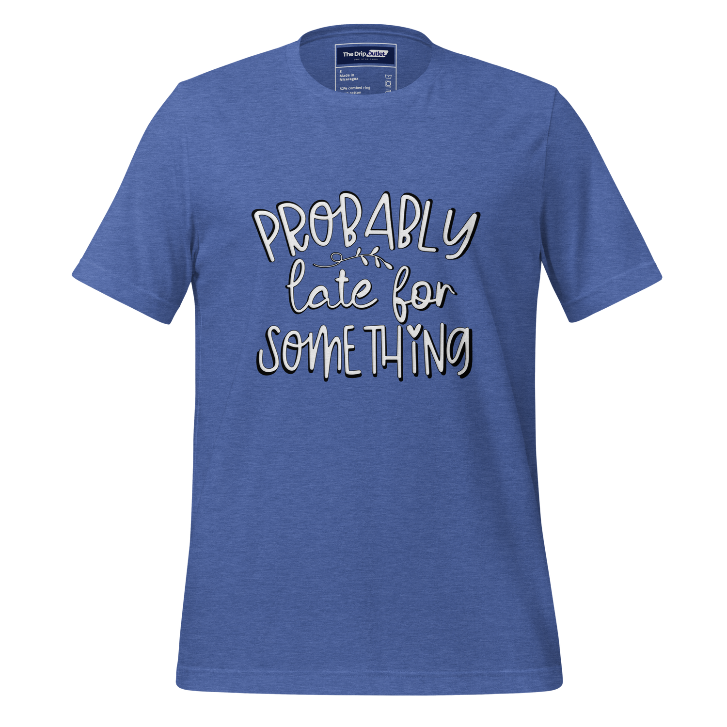 A Crew Neck T-Shirt with Text - &quot;Probably Late For Something&quot; - True Royal Heather Blue