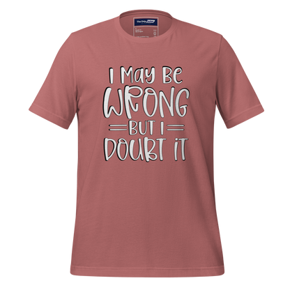 A Crew Neck T-Shirt with Text - &quot;I May Be Wrong, But I Doubt It&quot; - Mauve