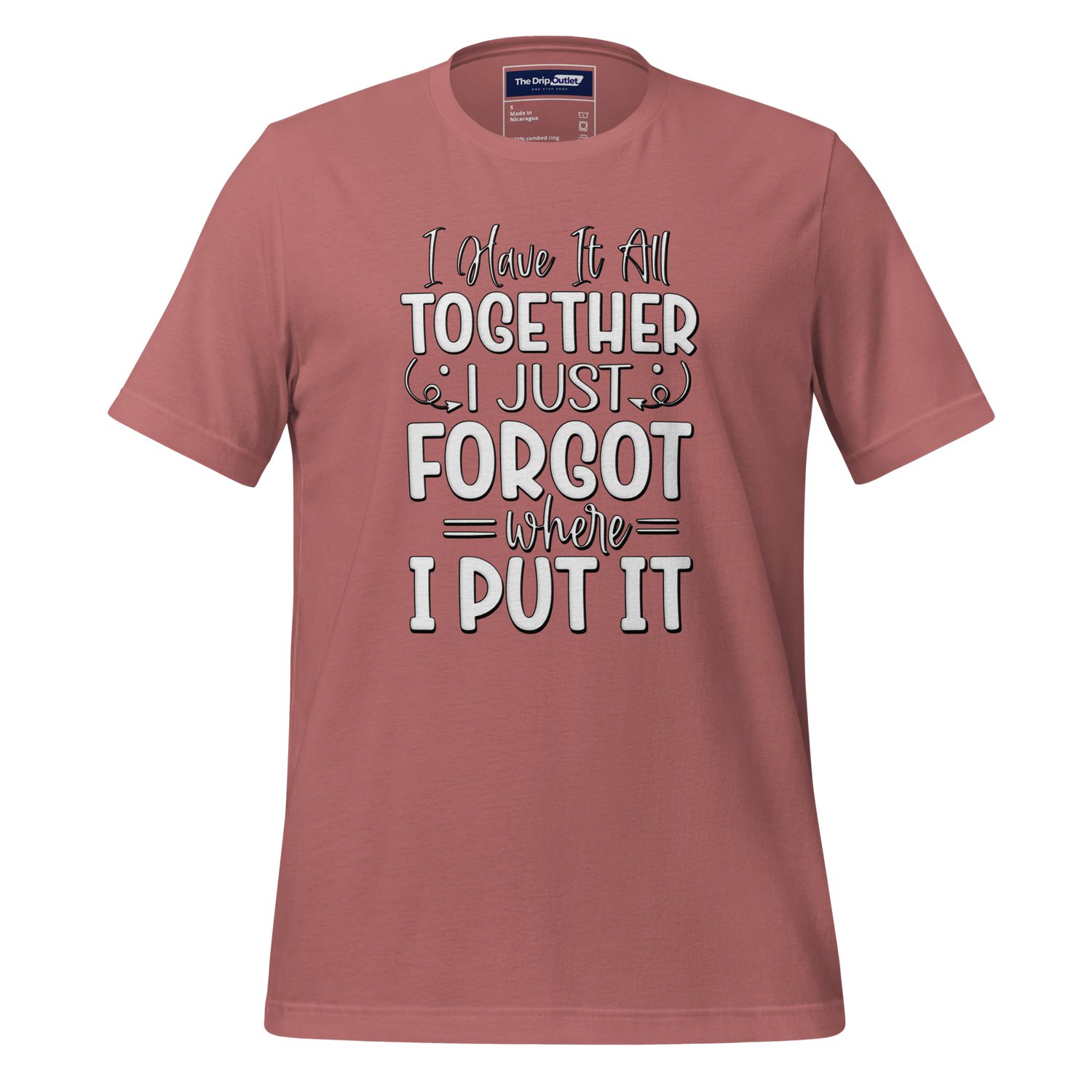 A Crew Neck T-Shirt with Text - &quot;I Have it All Together, I Just Forgot Wear I Put It&quot; - Mauve