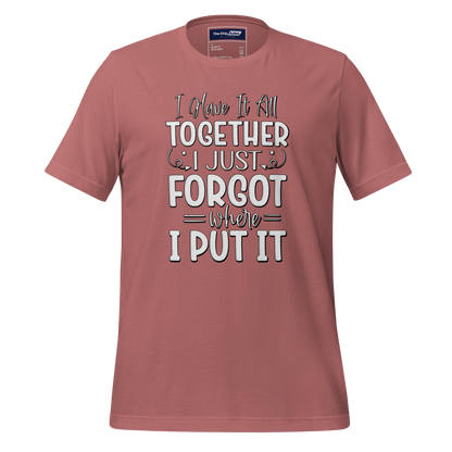 A Crew Neck T-Shirt with Text - &quot;I Have it All Together, I Just Forgot Wear I Put It&quot; - Mauve