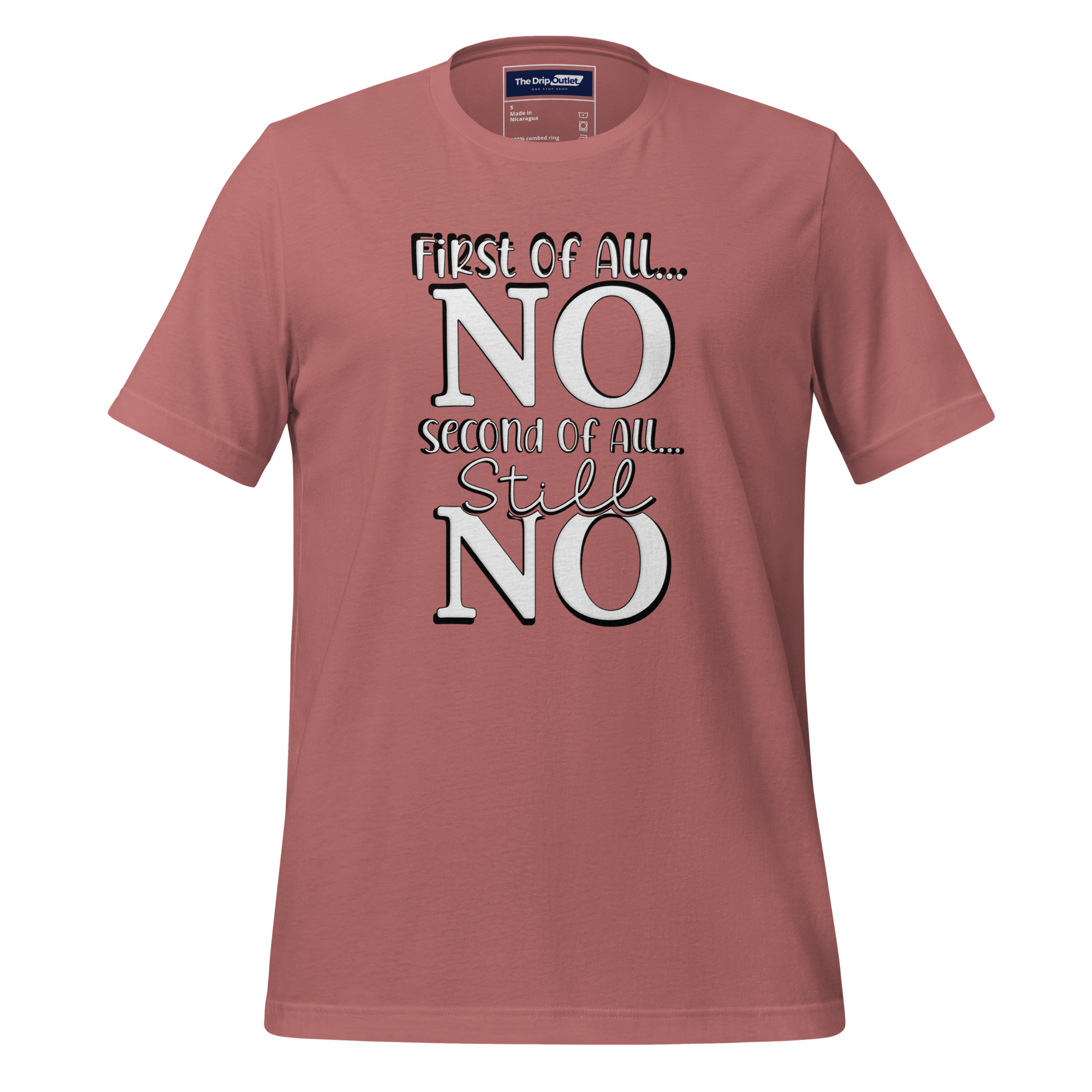 A Crew Neck T-Shirt with Text - &quot;First of All No, Second of All, Still, No&quot; - Mauve