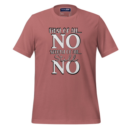 A Crew Neck T-Shirt with Text - &quot;First of All No, Second of All, Still, No&quot; - Mauve