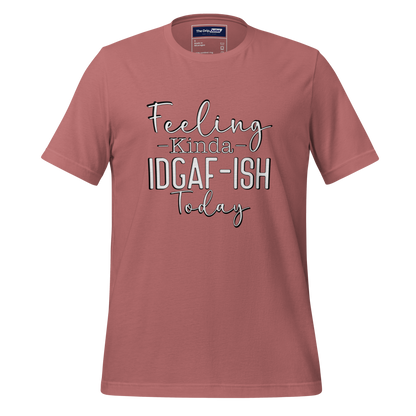 A Crew Neck T-Shirt with Text - &quot;Feeling Kinda IDGAF-ish Today&quot; - Mauve