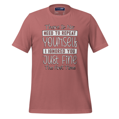 A Crew Neck T-Shirt with Text - &quot;There Is No Need to Repeat Yourself. I Ignored You Just Fine the First Time&quot; - Mauve