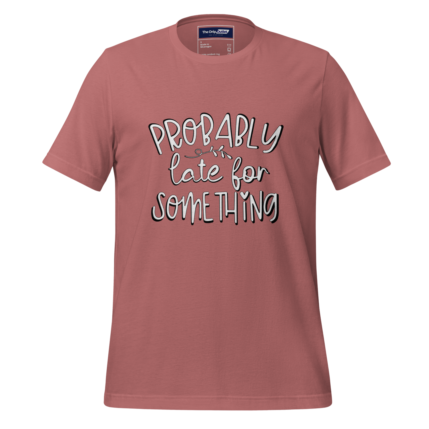 A Crew Neck T-Shirt with Text - &quot;Probably Late For Something&quot; - Mauve