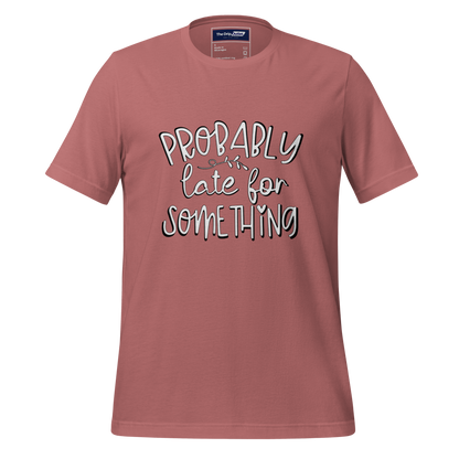 A Crew Neck T-Shirt with Text - &quot;Probably Late For Something&quot; - Mauve