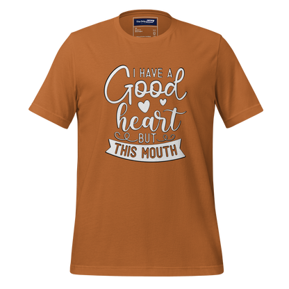 A Crew Neck T-Shirt with Text - &quot;I Have a Good Heart, But This Mouth&quot; - Toast