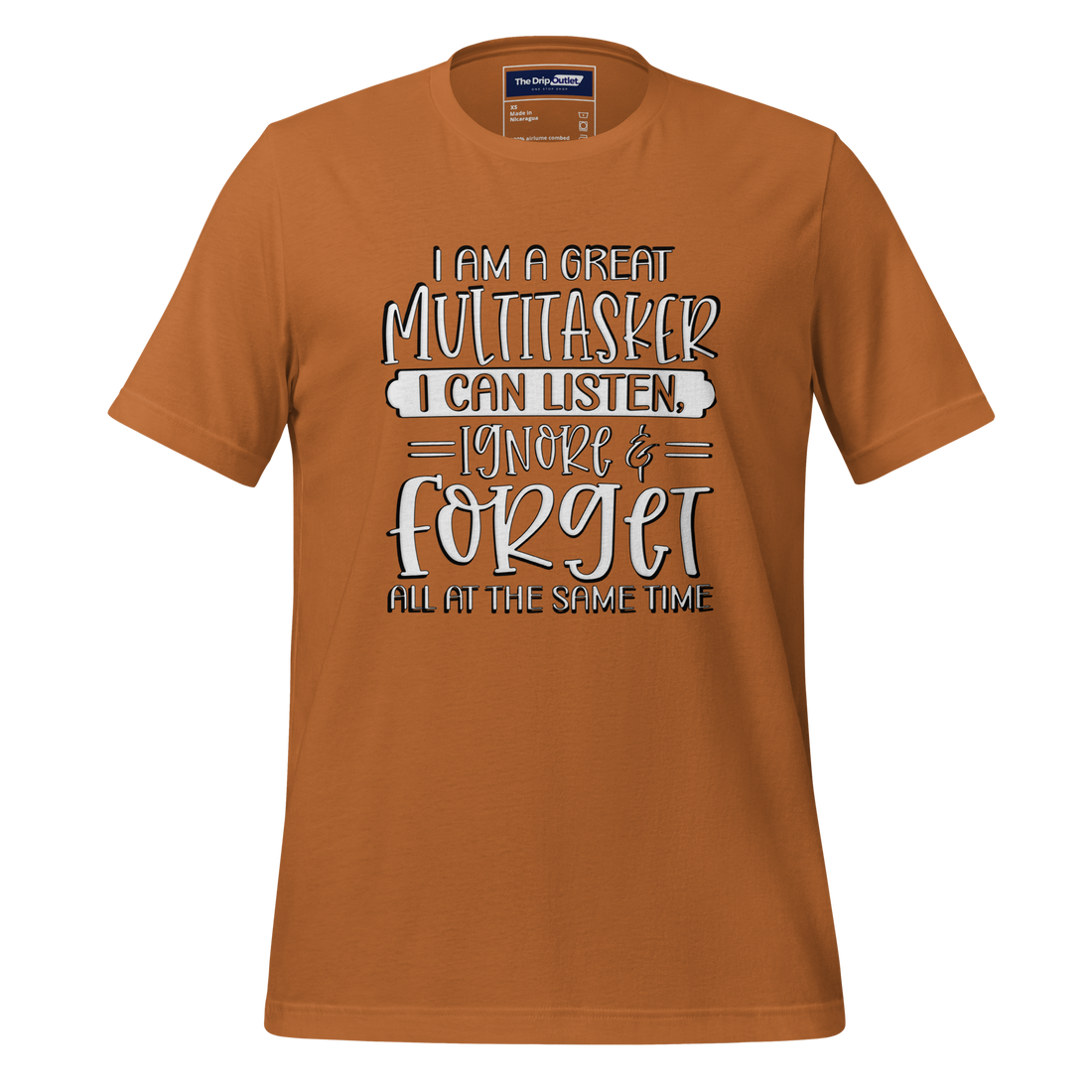 A Crew Neck T-Shirt with Text - "I Am a Great Multitasker. I Can Listen, Ignore & Forget, All at the Same Time" - Toast