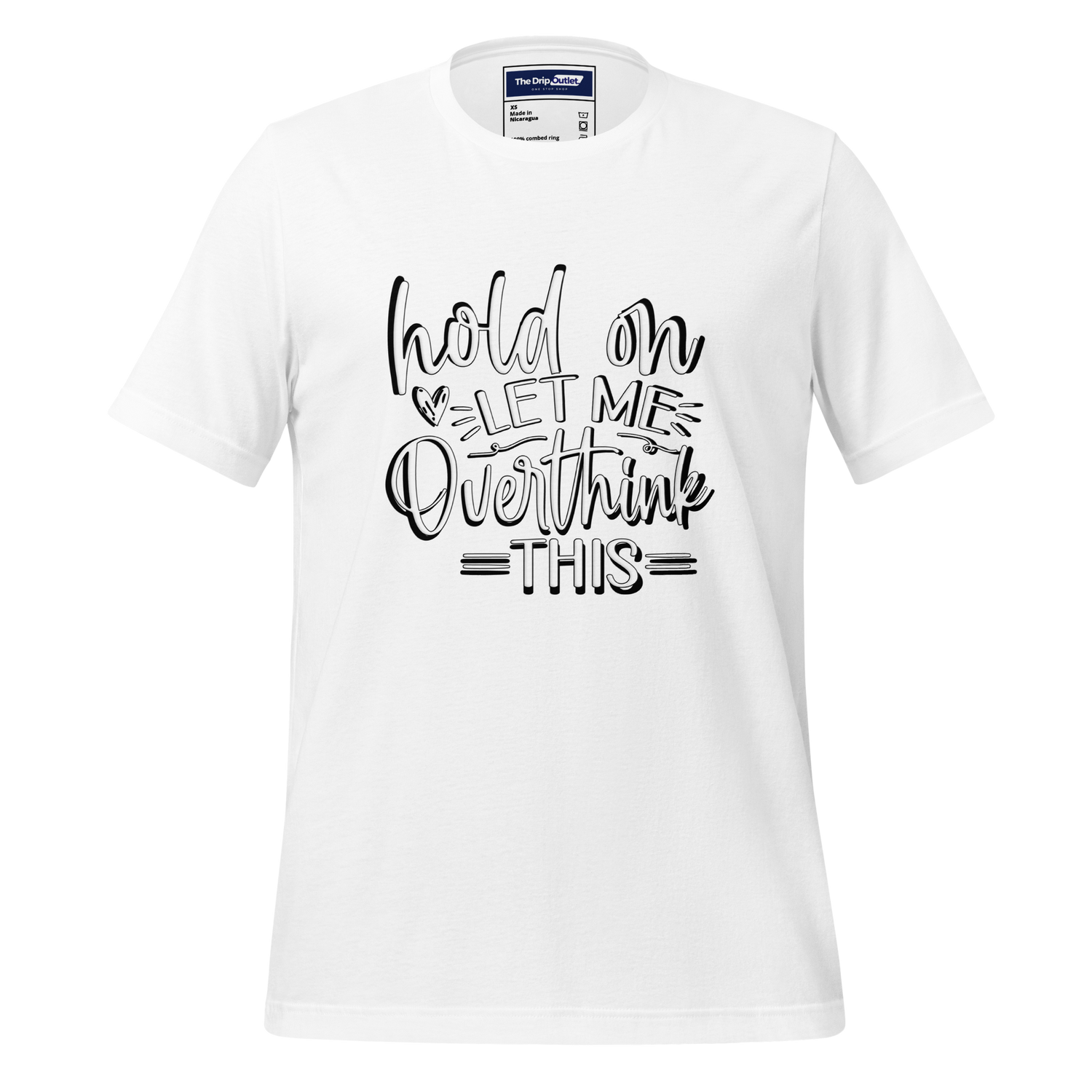 A Crew Neck T-Shirt with Text - &quot;Hold On, Let Me Overthink This&quot; - White