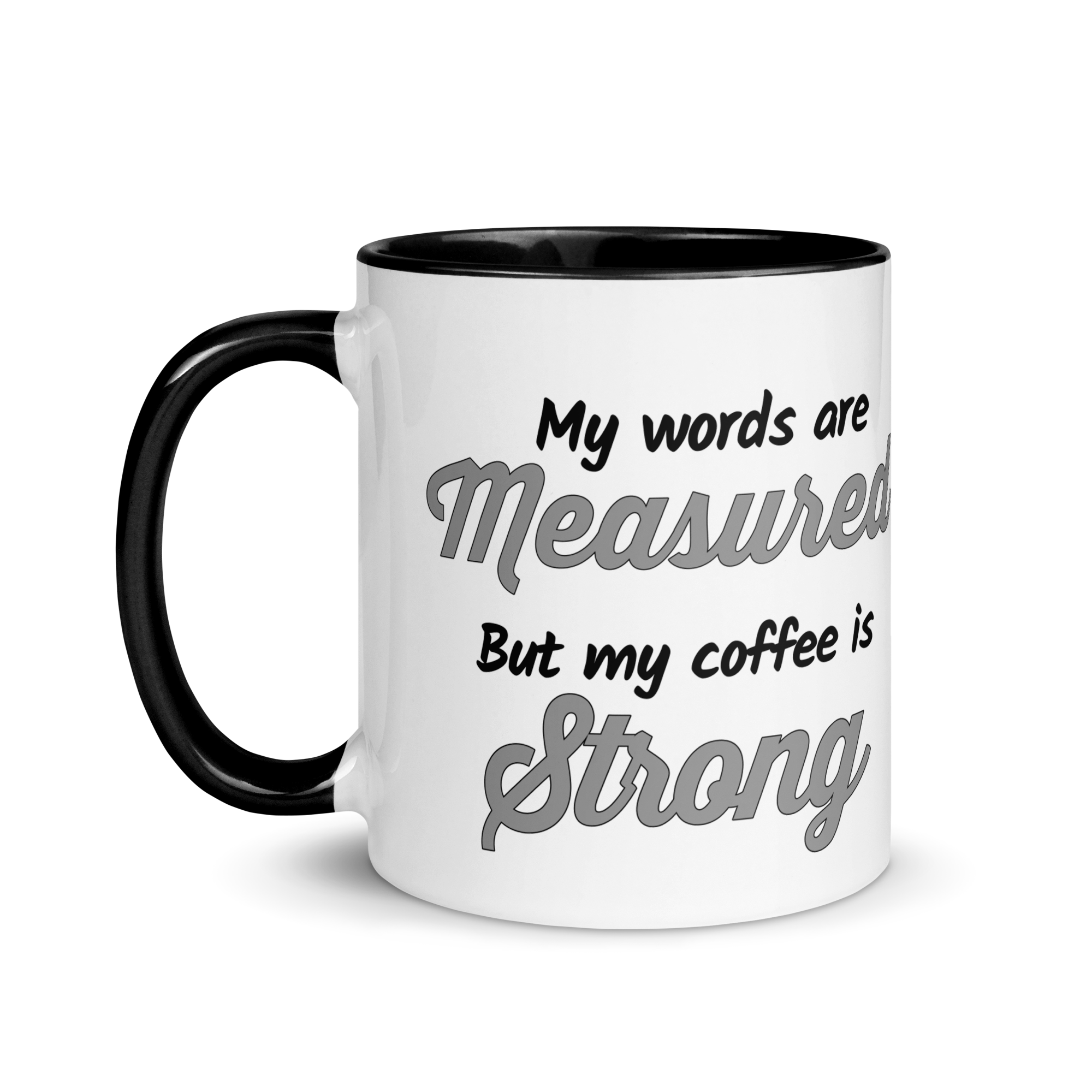 My Words are Measured, But My Coffee is Strong