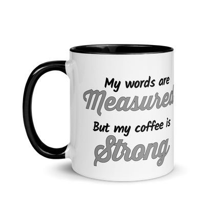 My Words are Measured, But My Coffee is Strong