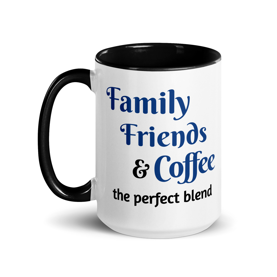 Family, Friends, & Coffee - The Perfect Blend