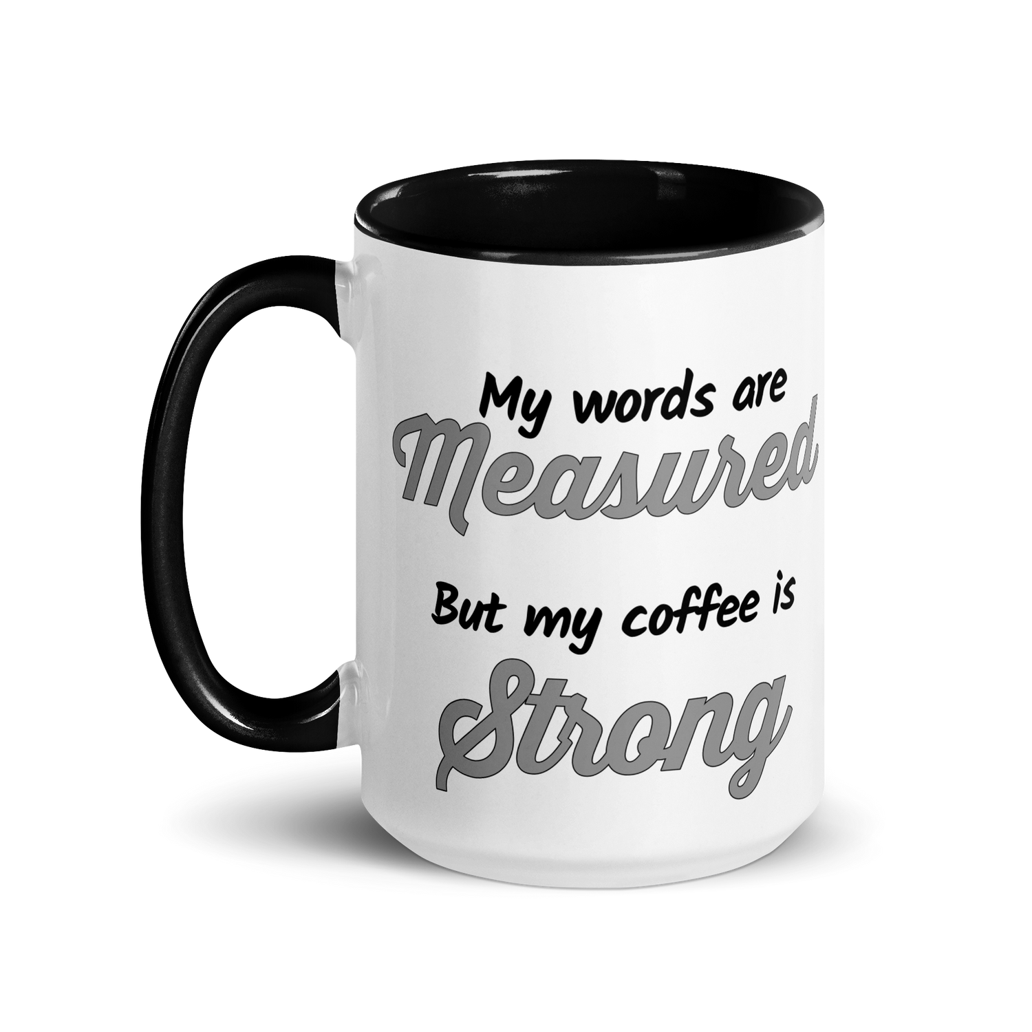 My Words are Measured, But My Coffee is Strong