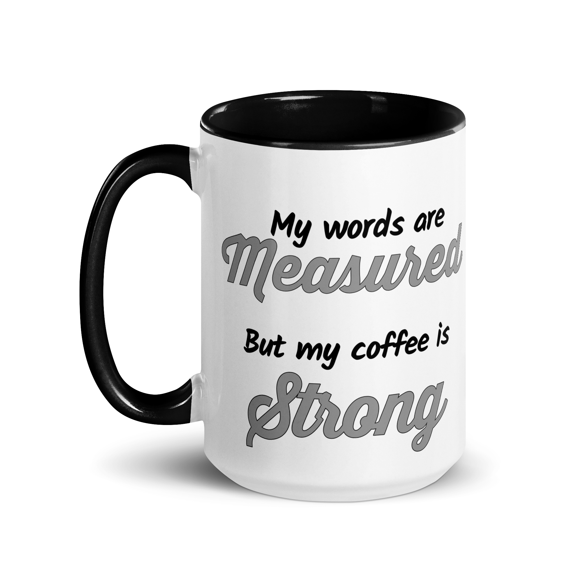 My Words are Measured, But My Coffee is Strong