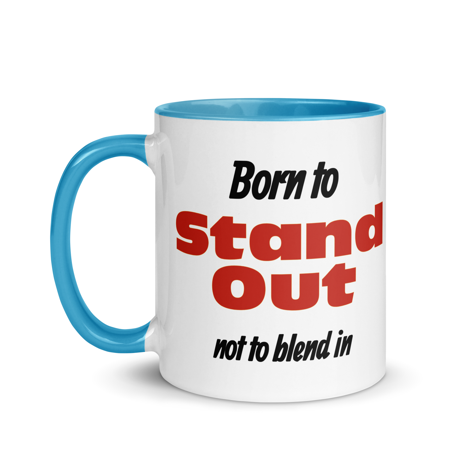 Born to Stand Out, Not Blend In