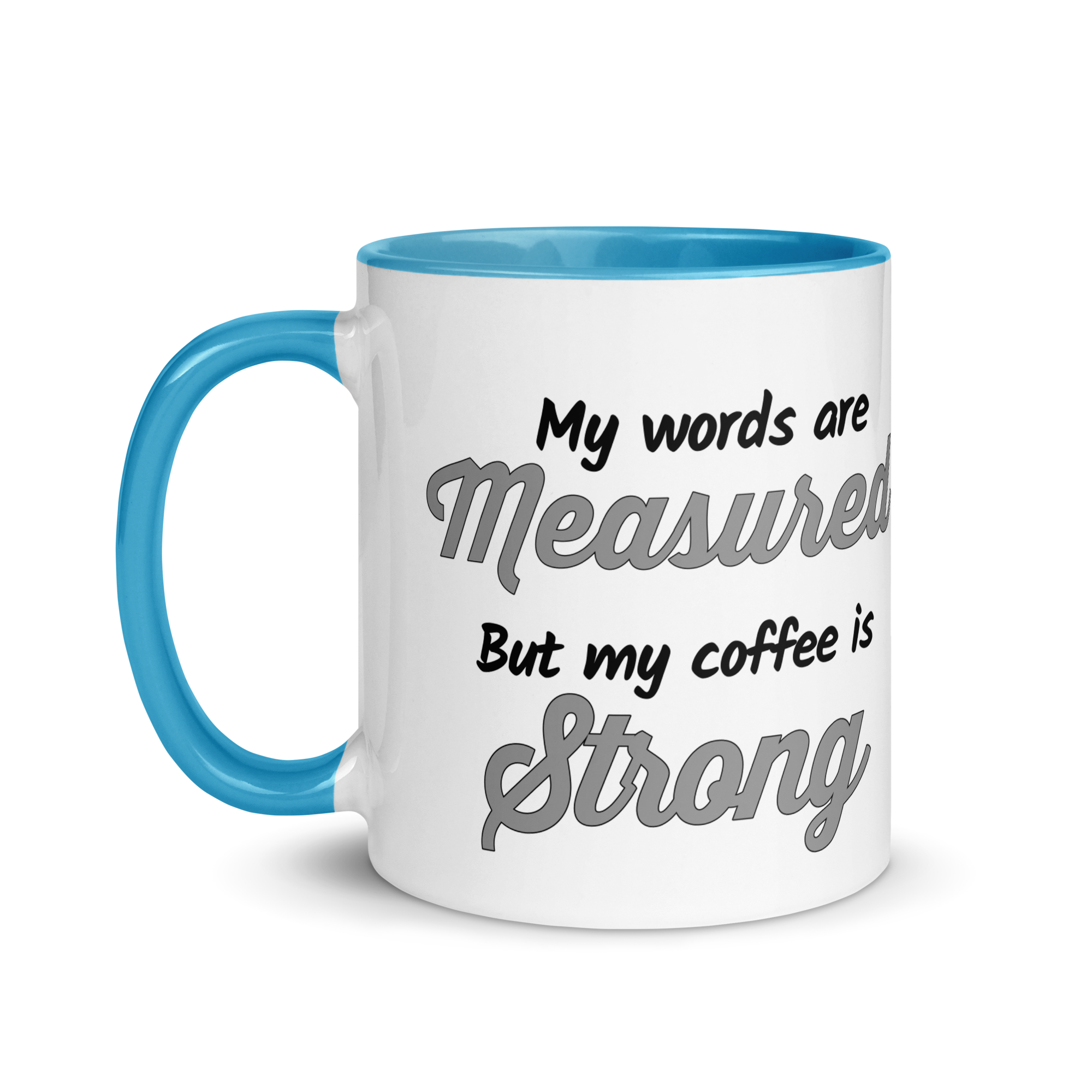 My Words are Measured, But My Coffee is Strong