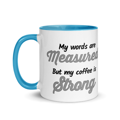 My Words are Measured, But My Coffee is Strong