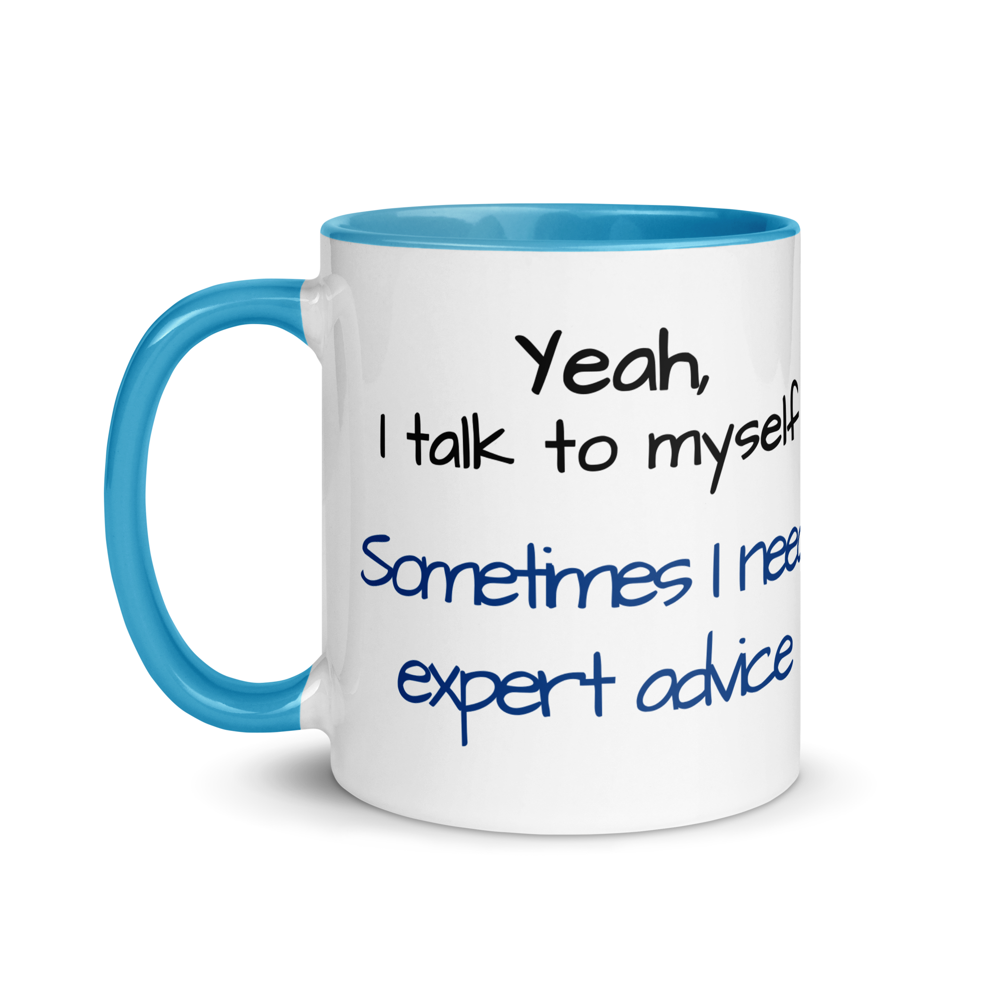 Yeah, I Talk To Myself. Sometimes I Need Expert Advice