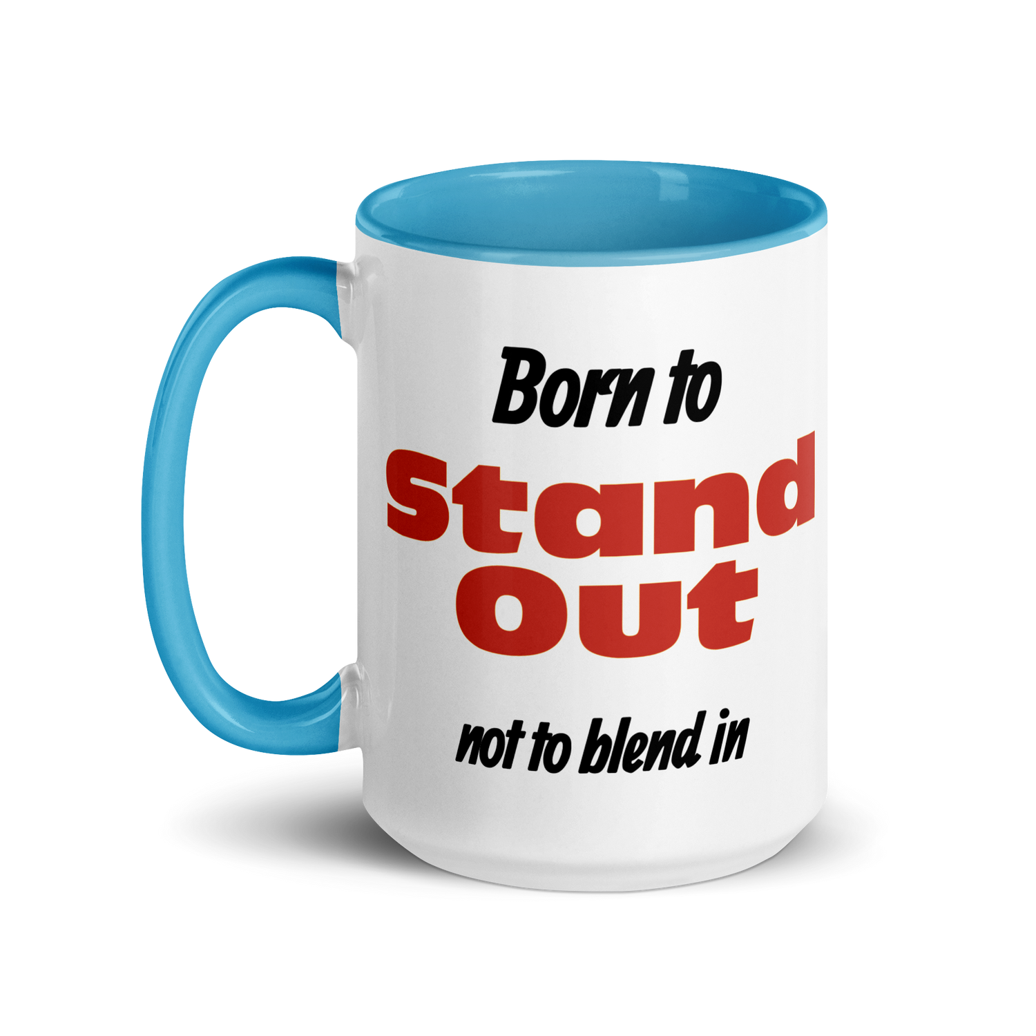 Born to Stand Out, Not Blend In