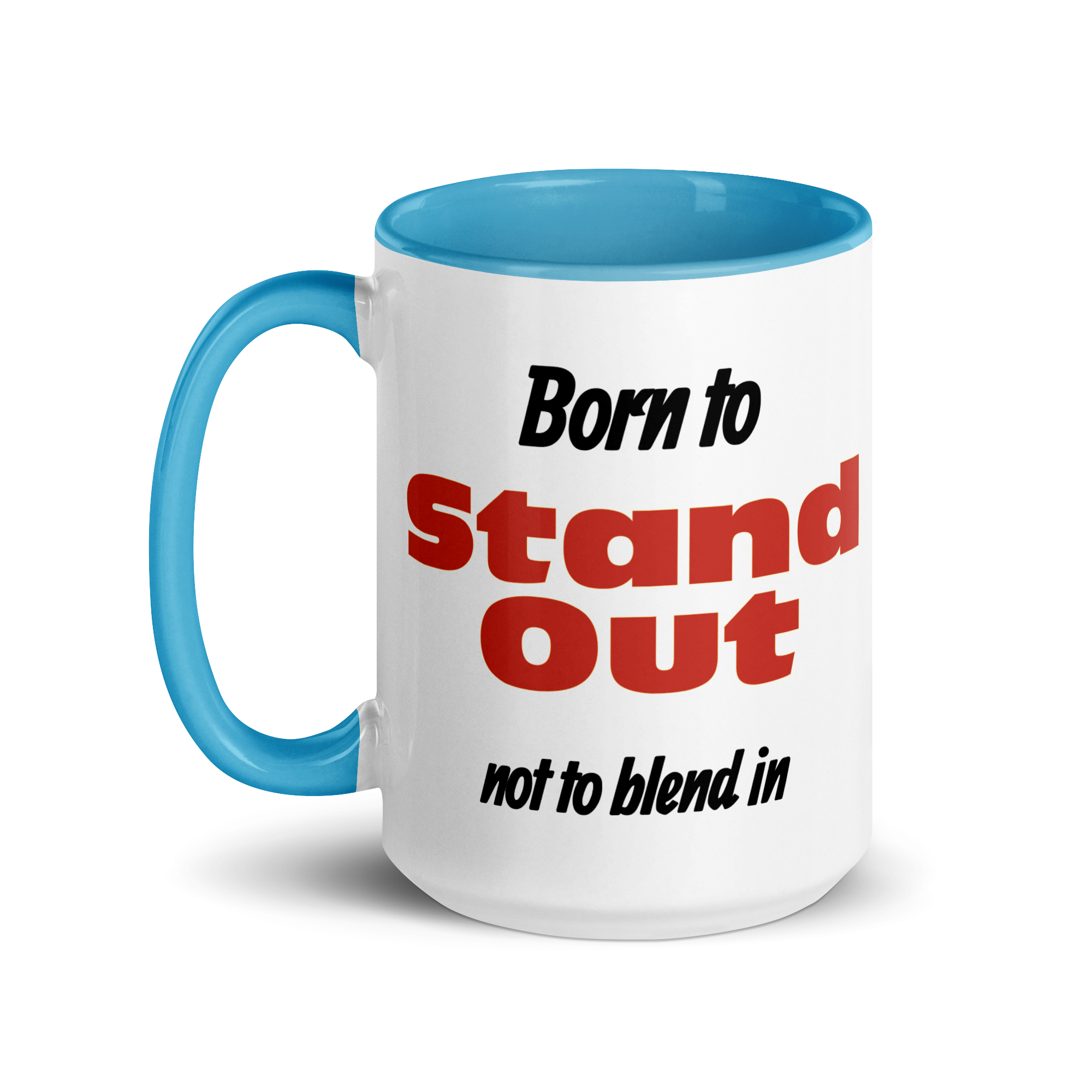 Born to Stand Out, Not Blend In