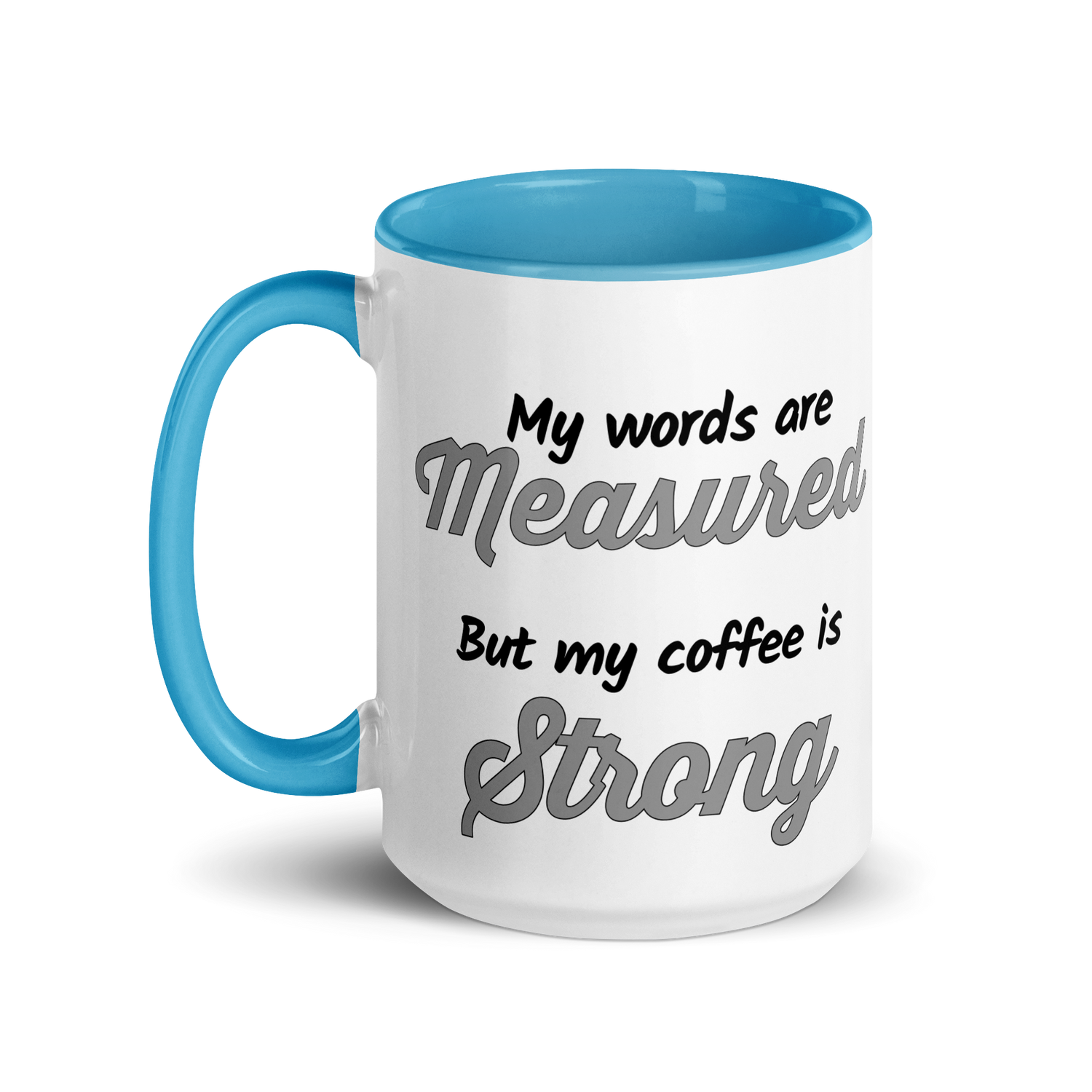 My Words are Measured, But My Coffee is Strong