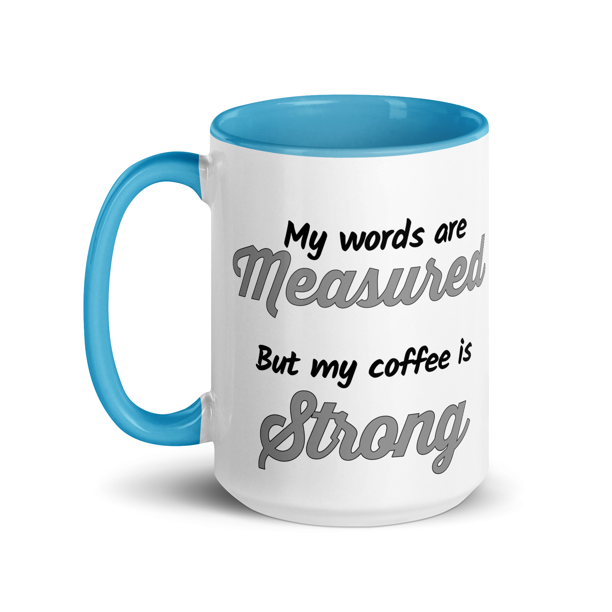 My Words are Measured, But My Coffee is Strong