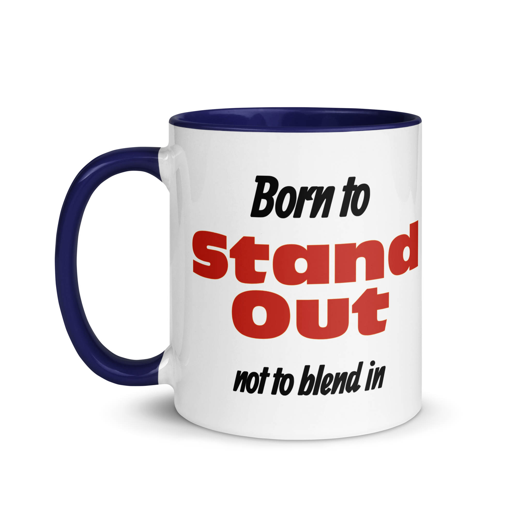 Born to Stand Out, Not Blend In