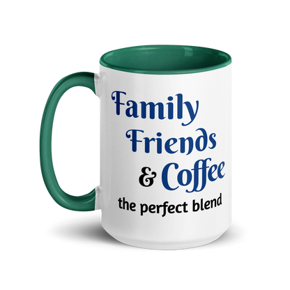 Family, Friends, &amp; Coffee - The Perfect Blend