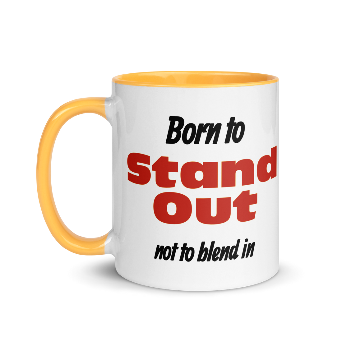 Born to Stand Out, Not Blend In