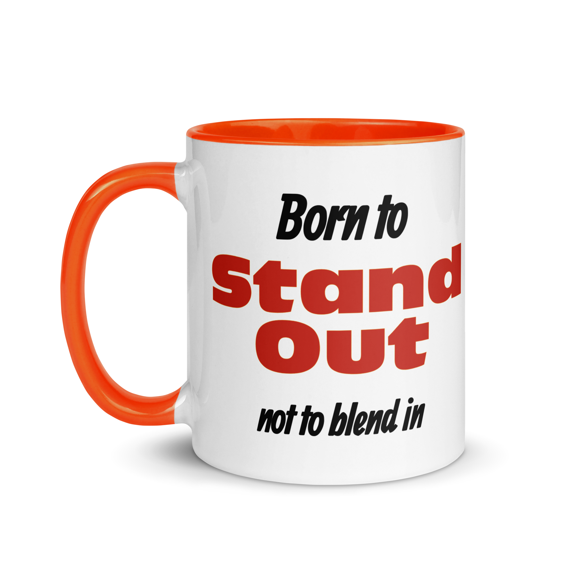 Born to Stand Out, Not Blend In