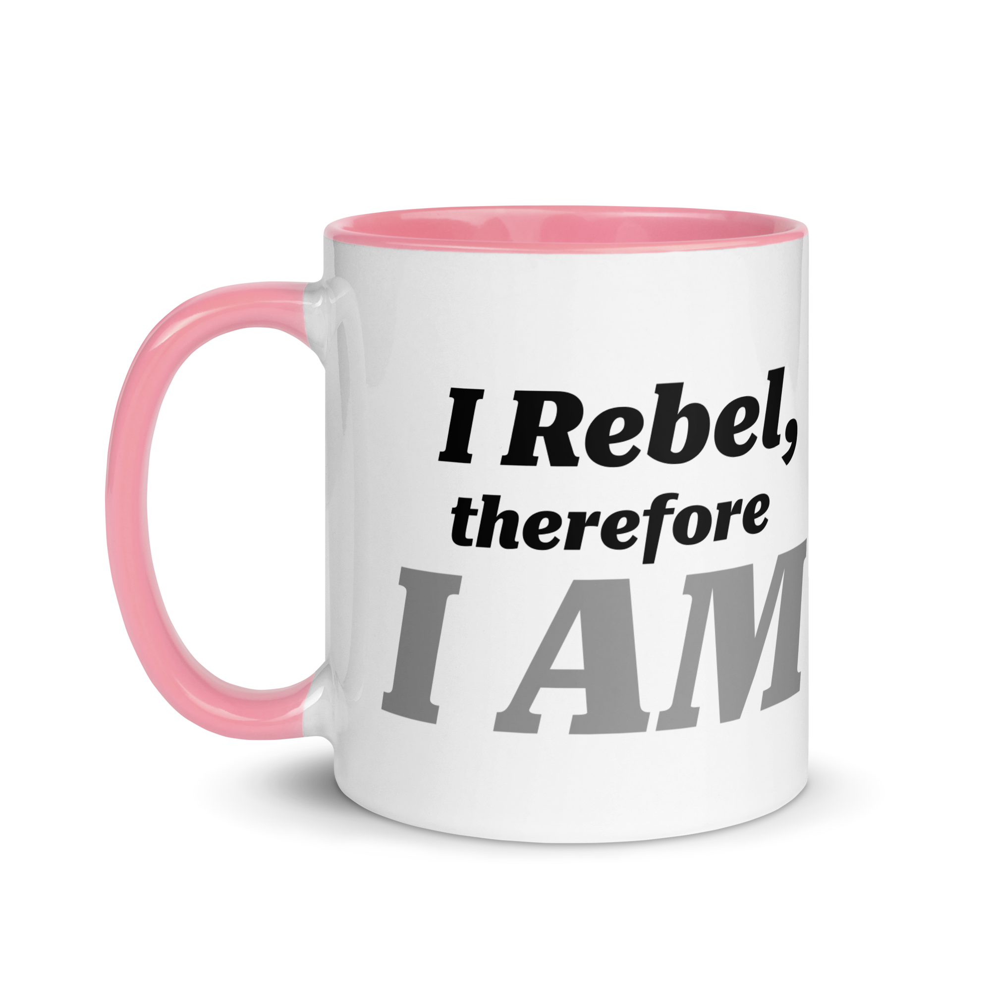 I Rebel, Therefore I AM